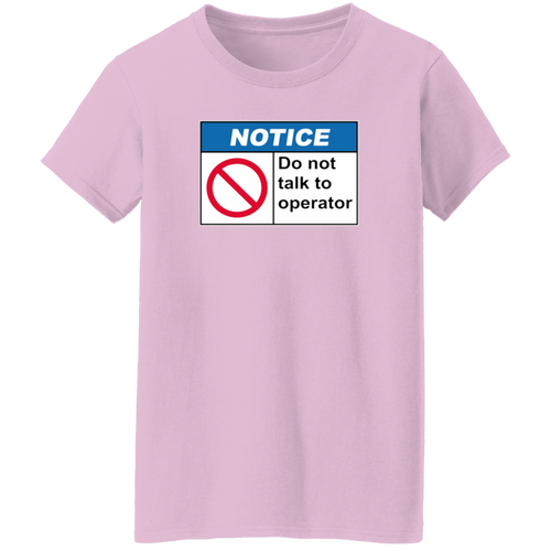 Do Not Talk To Operator Ladies' T-Shirt